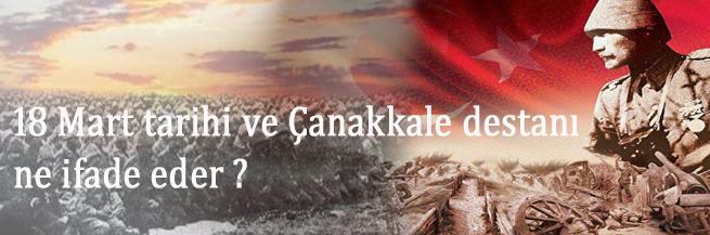 18 Mart tarihi ve Çanakkale destanı ne ifade eder ?